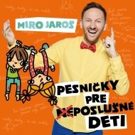 Miro Jaroš - Pesničky Pre (Ne)poslušné Deti