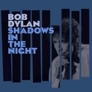 Bob Dylan - Shadows In The Night - cena, porovnanie