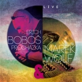 Erich Boboš Prochádzka & Marek Wolf - Live
