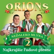 Orions - Najkrajšie ľudové piesne 2 - Nedaleko mlýna - cena, porovnanie