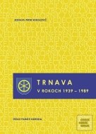 Trnava v rokoch 1939-1989 - cena, porovnanie