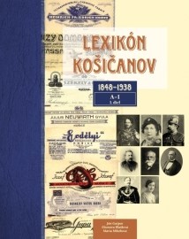Lexikón Košičanov 1848-1938, 1. diel A-I