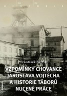 Vzpomínky chovance Jaroslava Vojtěcha a historie táborů nucené práce - cena, porovnanie