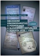 Obchodné zákonodarstvo a podnikanie v Slovenskej republike v rokoch 1939-1945 - cena, porovnanie