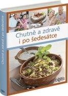 Chutně a zdravě i po šedesátce - cena, porovnanie