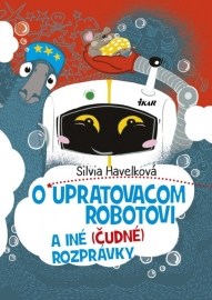 O upratovacom robotovi a iné (čudné) rozprávky