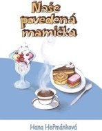 Naše povedená mamička - cena, porovnanie