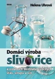 Domácí výroba slivovice a ostatních destilátů, ovocných šťáv, sirupů a vín 2. vydání