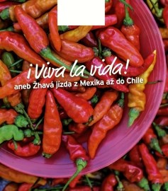 i Viva la vida! Apetit na cestách - Latinská Amerika