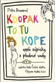 Kdopak to tu kope aneb zápisky z plodové vody