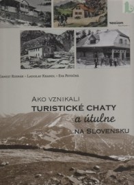 Ako vznikali turistické chaty a útulne na Slovensku