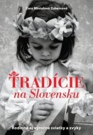 Tradície na Slovensku - Rodinné aj výročné sviatky a zvyky