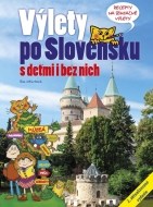 Výlety po Slovensku - S deťmi i bez nich, 2. vydanie - cena, porovnanie