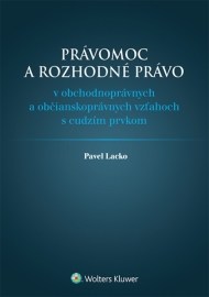 Právomoc a rozhodné právo v obchodnoprávnych a občianskoprávnych vzťahoch s cudzím prvkom