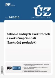 UZZ 24 2016 Zákon o súdnych exekútoroch a exekučnej činnosti