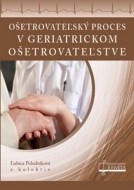 Ošetrovateľský proces v geriatrickom ošetrovateľstve - cena, porovnanie