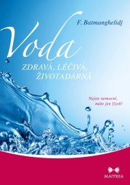 Voda zdravá, léčivá, životadárná - Nejste nemocní, máte jen žízeň!