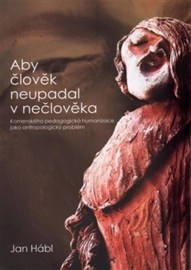 Aby člověk neupadal v nečlověka