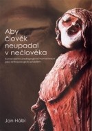 Aby člověk neupadal v nečlověka - cena, porovnanie