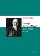 George Herbert Mead: tělo, mysl a svět - cena, porovnanie
