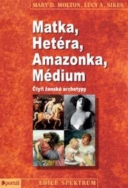 Matka, Hetéra, Amazonka, Médium