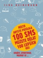 Místo abyste posílala 100 SMS můžete dělat 100 lepších věcí - Uvařit, sportovat, milovat se... - cena, porovnanie