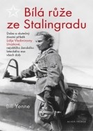 Bílá růže ze Stalingradu - Doba a skutečný životní příběh Lidije Vladimirovny Litvjakové, největšího ženského leteckého esa všech dob - cena, porovnanie