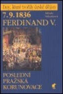 7.9.1836 Ferdinand V. - Poslední pražská korunovace - cena, porovnanie