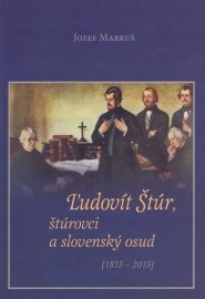 Ľudovít Štúr, štúrovci a slovenský osud (1815 – 2015)