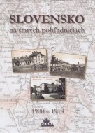 Slovensko na starých pohľadniciach 1900 – 1918 - cena, porovnanie