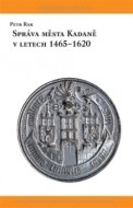 Správa města Kadaně v letech 1465-1620 - cena, porovnanie