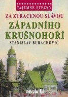 Tajemné stezky - Za ztracenou slávou západního Krušnohoří - cena, porovnanie