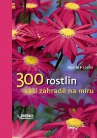 300 Rostlin zahradě na míru I.