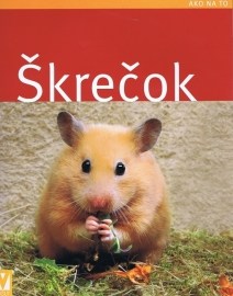 Škrečok - Ako na to