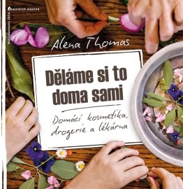 Děláme si to doma sami - Domácí kosmetika, drogerie a lékárna