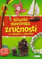 Klasické slovenské zručnosti pre chlapcov a dievčatá - cena, porovnanie