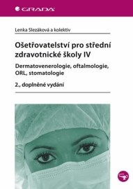 Ošetřovatelství pro střední zdravotnické školy IV – dermatovenerologie, oftalmologie, ORL, stomatologie 2., doplněné vydání