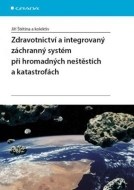 Zdravotnictví a integrovaný záchranný systém při hromadných neštěstích a katastrofách - cena, porovnanie