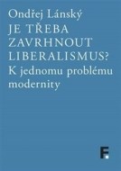 Je třeba zavrhnout liberalismus? - cena, porovnanie