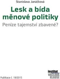 Lesk a bída měnové politiky