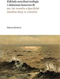 Základy morálnej teológie v dejinnom kontexte II. (19.–20. storočie a špecifické morálne témy 21. storočia)