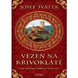 Vězeň na Křivoklátě - Pád biskupa Jednoty bratrské