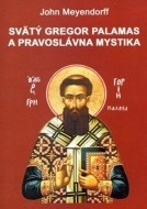 Svätý Gregor Palamas a pravoslávna mystika - cena, porovnanie