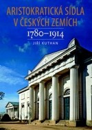 Aristokratická sídla v českých zemích 1780-1914 - cena, porovnanie