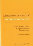 Podzemní univerzita pražských bohemistů.Ukázka paralelní kultury v „normalizovaném“ Československu - cena, porovnanie