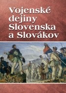 Vojenské dejiny Slovenska a Slovákov - cena, porovnanie