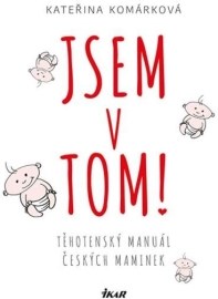 Jsem v tom! Těhotenský manuál čes. mamin