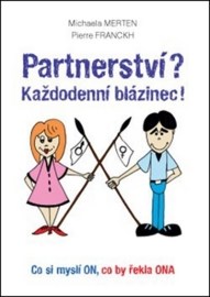 Partnerství? Každodenní blázinec!