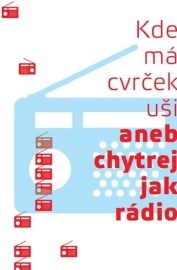 Kde má cvrček uši aneb Chytrej jak rádio