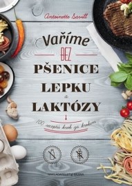 Vaříme bez pšenice, lepku a laktózy - 100 receptů krok za krokem